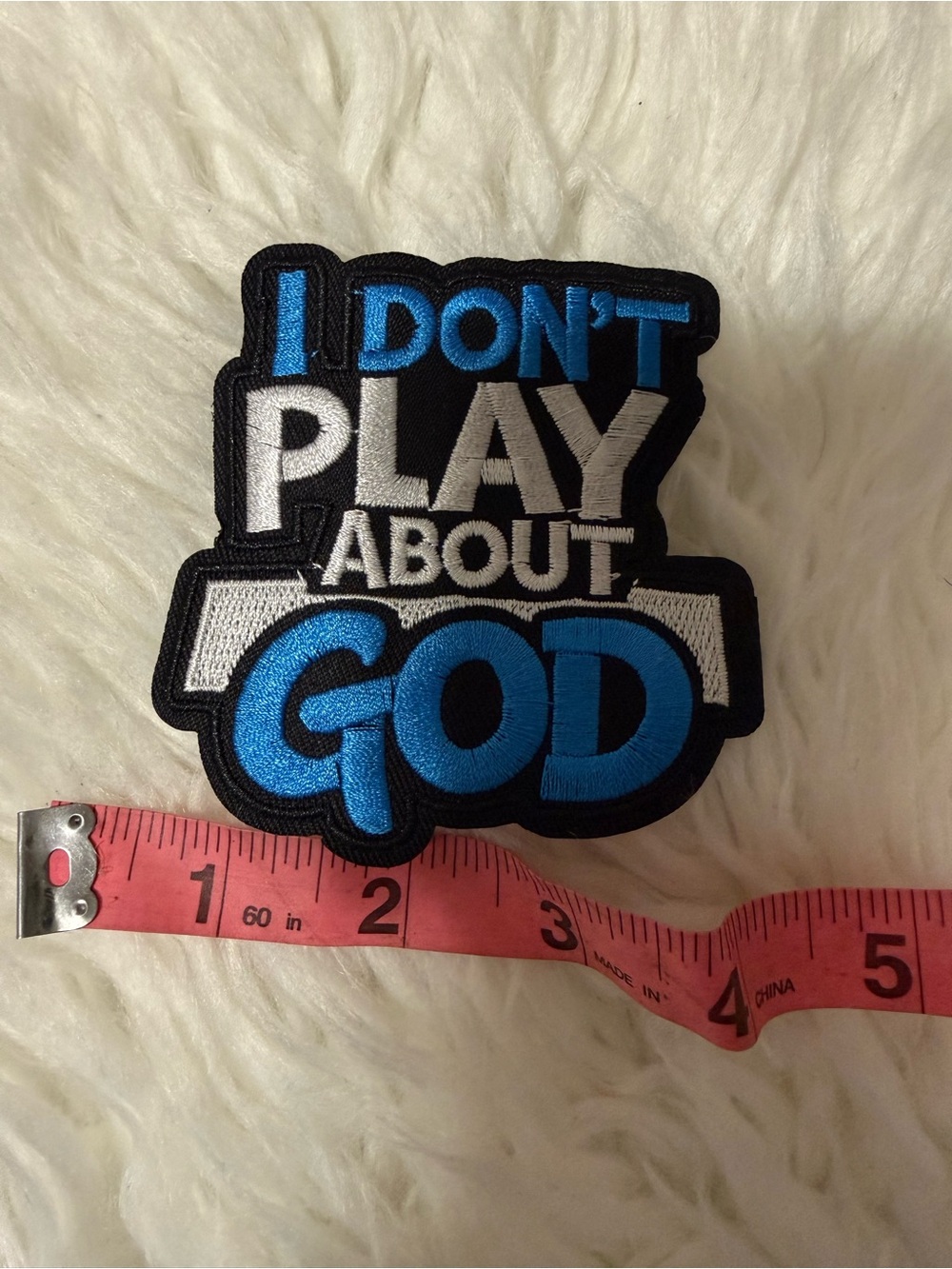 I Don't Play About God Embroidered Iron On Patch - Black, White & Blue